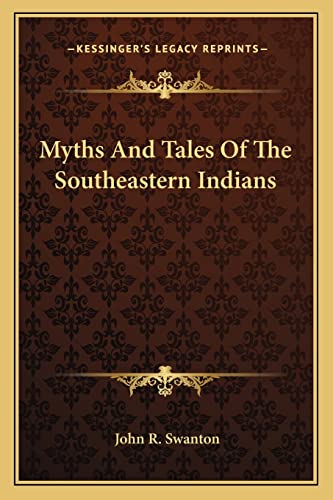 Myths And Tales Of The Southeastern Indians (9781163192450) by Swanton, John R