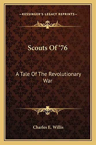 9781163192771: Scouts Of '76: A Tale Of The Revolutionary War