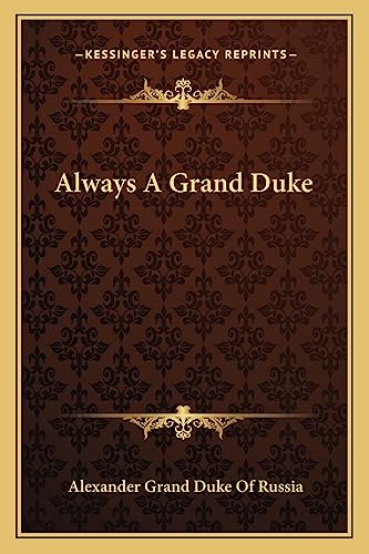 9781163193709: Always A Grand Duke