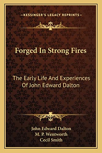 Beispielbild fr Forged In Strong Fires: The Early Life And Experiences Of John Edward Dalton zum Verkauf von ALLBOOKS1