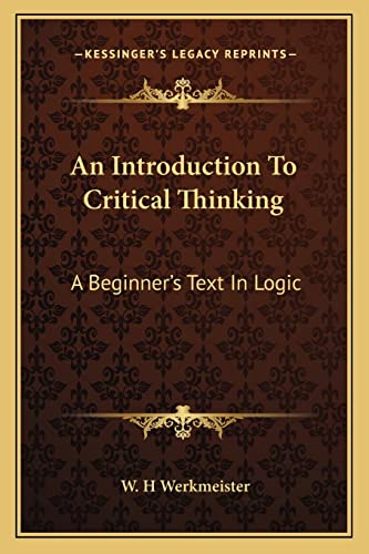9781163194539: An Introduction to Critical Thinking: A Beginner's Text in Logic