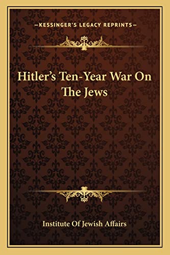 9781163194676: Hitler's Ten-Year War On The Jews