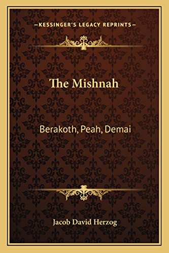 Stock image for The Mishnah: Berakoth, Peah, Demai for sale by THE SAINT BOOKSTORE