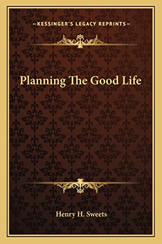 9781163195031: Planning The Good Life