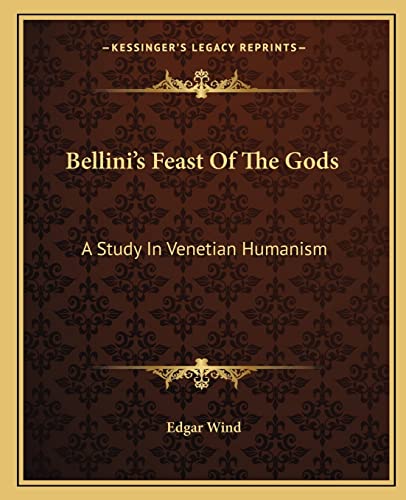 9781163195321: Bellini's Feast Of The Gods: A Study In Venetian Humanism