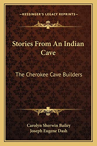 Stock image for Stories From An Indian Cave: The Cherokee Cave Builders for sale by ALLBOOKS1