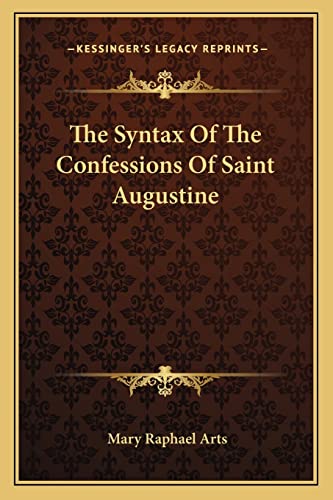 9781163197387: The Syntax Of The Confessions Of Saint Augustine