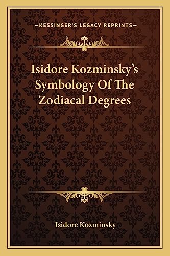 Stock image for Isidore Kozminsky's Symbology of the Zodiacal Degrees for sale by GF Books, Inc.