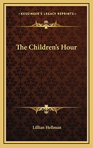 The Children's Hour (9781163198827) by Hellman, Lillian