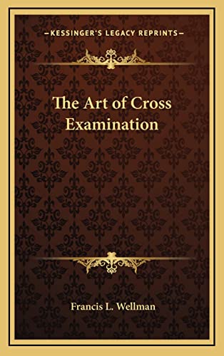 9781163199015: The Art of Cross Examination