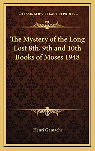 Stock image for The Mystery of the Long Lost 8th, 9th and 10th Books of Moses 1948 for sale by Irish Booksellers