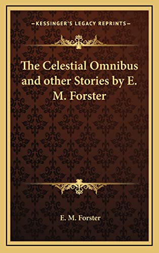 Imagen de archivo de The Celestial Omnibus and other Stories by E. M. Forster a la venta por Bookmans