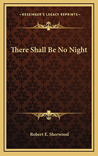 There Shall Be No Night (9781163200209) by Sherwood, Robert E