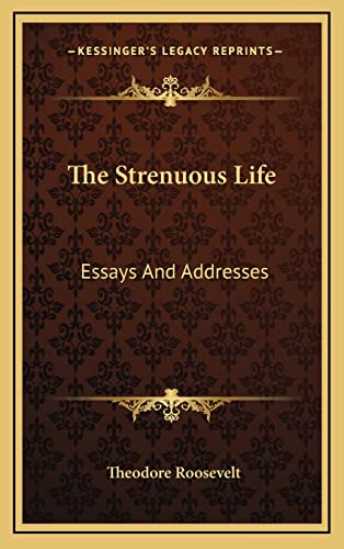 Stock image for The Strenuous Life: Essays And Addresses for sale by Lucky's Textbooks