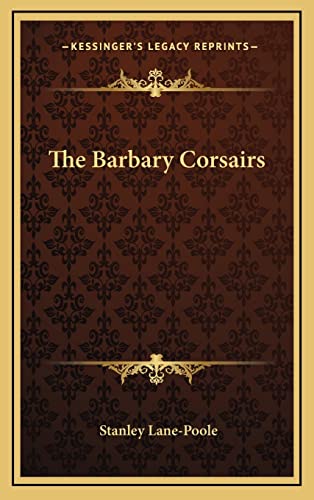 The Barbary Corsairs (9781163202494) by Lane-Poole, Stanley