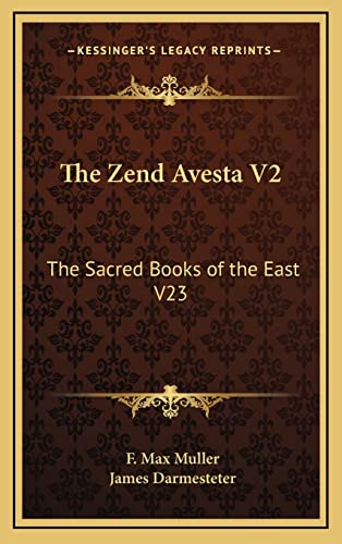 9781163202524: The Zend Avesta V2: The Sacred Books of the East V23