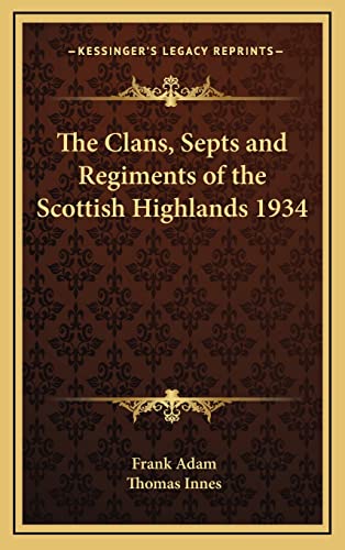 9781163203309: The Clans, Septs and Regiments of the Scottish Highlands 1934