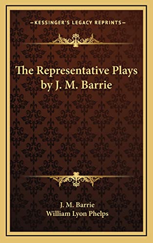 The Representative Plays by J. M. Barrie (9781163203569) by Barrie, J M