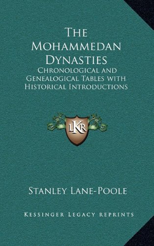9781163204146: The Mohammedan Dynasties: Chronological and Genealogical Tables with Historical Introductions