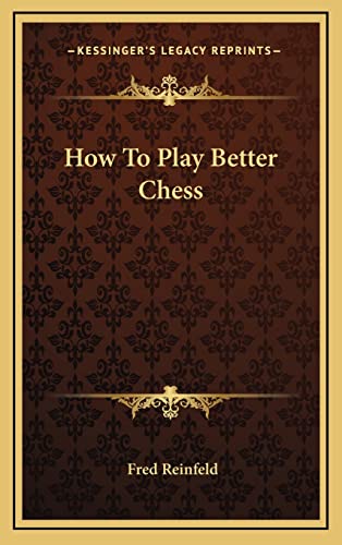 How To Play Better Chess (9781163205297) by Reinfeld, Fred