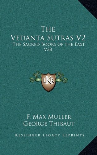 The Vedanta Sutras V2: The Sacred Books of the East V38 (9781163205471) by Muller, F. Max