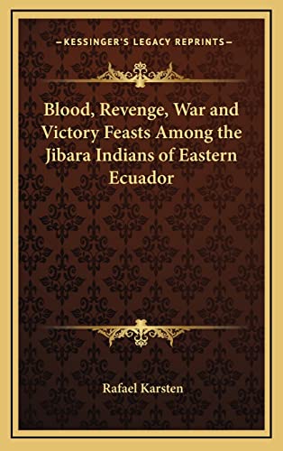 9781163205990: Blood, Revenge, War and Victory Feasts Among the Jibara Indians of Eastern Ecuador