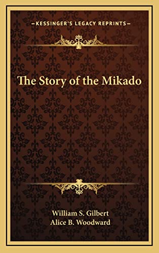 The Story of the Mikado (9781163206577) by Gilbert, William S