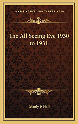 The All Seeing Eye 1930 to 1931 (9781163208199) by Hall, Manly P
