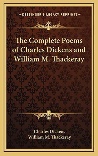The Complete Poems of Charles Dickens and William M. Thackeray (9781163208380) by Dickens, Charles; Thackeray, William M