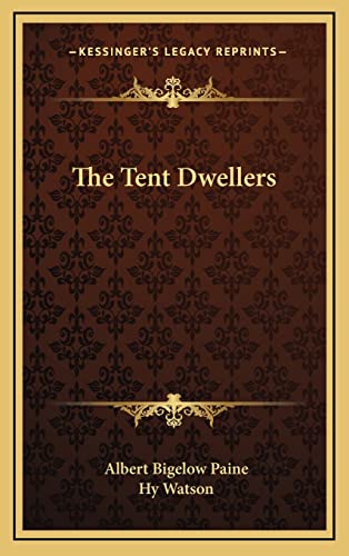 The Tent Dwellers (9781163208830) by Paine, Albert Bigelow