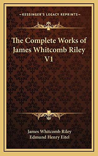 The Complete Works of James Whitcomb Riley V1 (9781163209165) by Riley, James Whitcomb