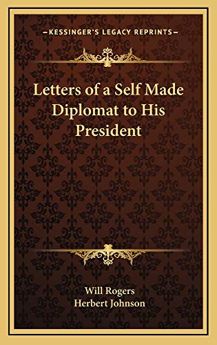 Letters of a Self Made Diplomat to His President (9781163209189) by Rogers, Will