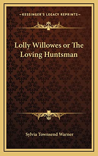 9781163209394: Lolly Willowes or The Loving Huntsman