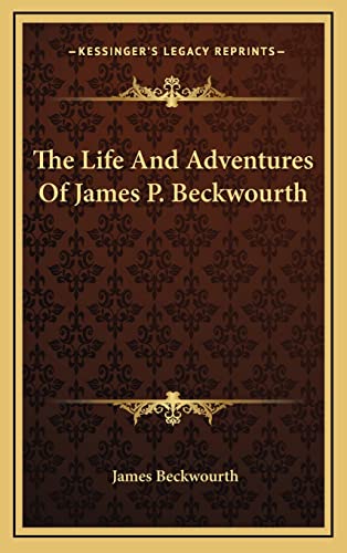 9781163209905: The Life And Adventures Of James P. Beckwourth