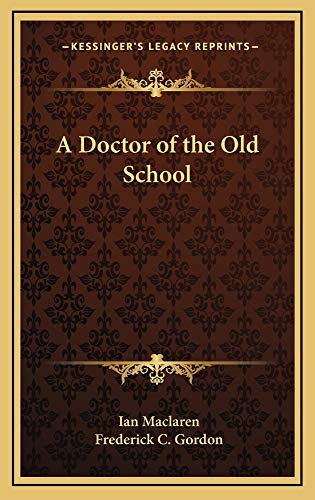 A Doctor of the Old School (9781163210031) by Maclaren, Ian