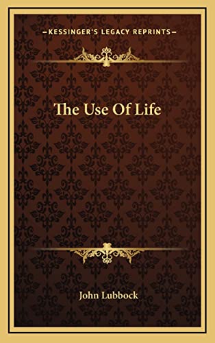 The Use Of Life (9781163211588) by Lubbock, John