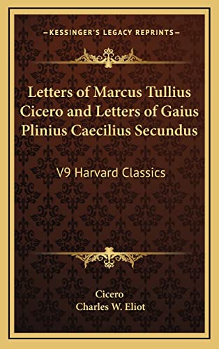 9781163213131: Letters of Marcus Tullius Cicero and Letters of Gaius Plinius Caecilius Secundus: V9 Harvard Classics