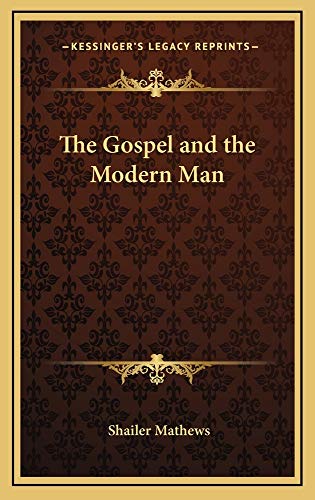 The Gospel and the Modern Man (9781163214183) by Mathews, Shailer