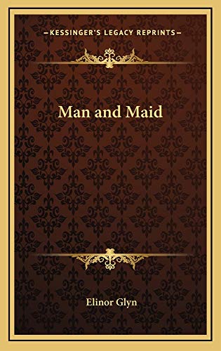 Man and Maid (9781163214442) by Glyn, Elinor