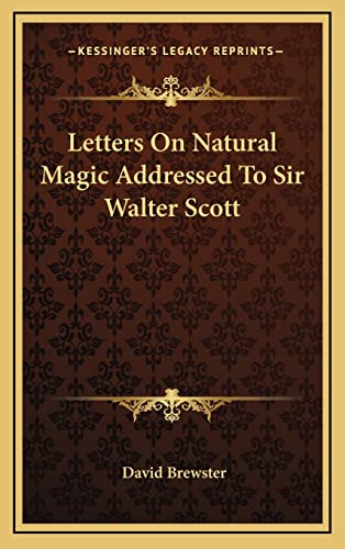 Letters On Natural Magic Addressed To Sir Walter Scott (9781163214824) by Brewster Sir, Sir David