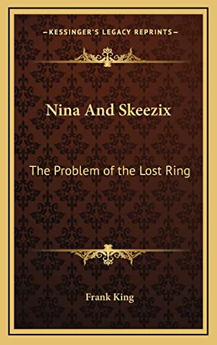 Nina And Skeezix: The Problem of the Lost Ring (9781163214947) by King, Frank