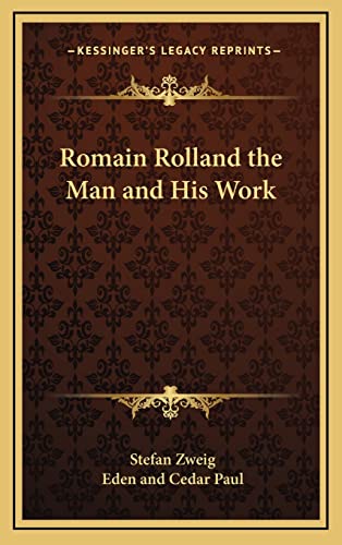 Romain Rolland the Man and His Work (9781163215128) by Zweig, Stefan