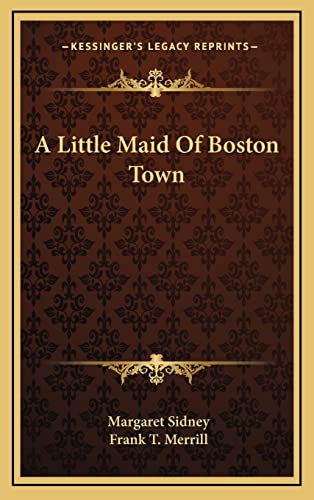 Stock image for A Little Maid Of Boston Town for sale by Lucky's Textbooks