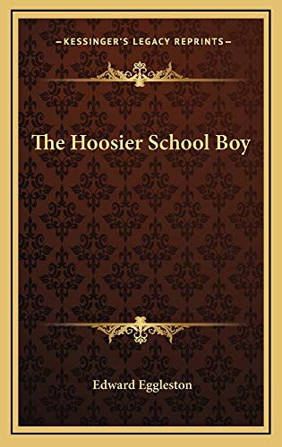 The Hoosier School Boy (9781163215722) by Eggleston, Edward