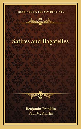 Satires and Bagatelles (9781163215739) by Franklin, Benjamin