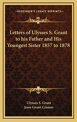 Letters of Ulysses S. Grant to his Father and His Youngest Sister 1857 to 1878 (9781163216002) by Grant, Ulysses S