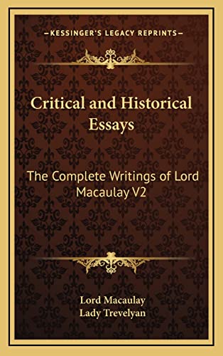 Critical and Historical Essays: The Complete Writings of Lord Macaulay V2 (9781163218051) by Macaulay, Lord