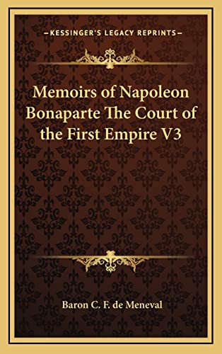 Beispielbild fr Memoirs of Napoleon Bonaparte The Court of the First Empire V3 zum Verkauf von West Coast Bookseller