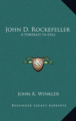 9781163218365: John D. Rockefeller: A Portrait In Oils