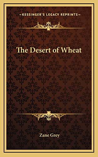 The Desert of Wheat (9781163219485) by Grey, Zane
